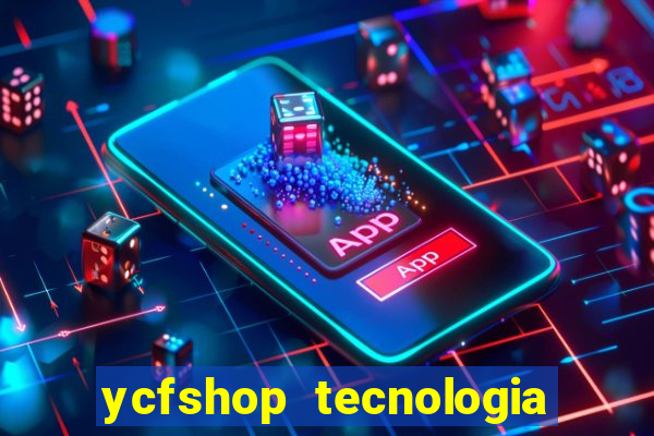 ycfshop tecnologia em ecommerce ltda jogos